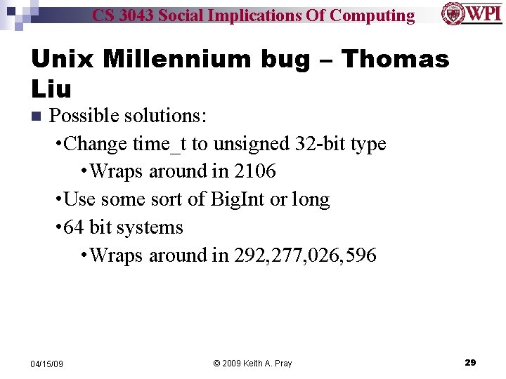 CS 3043 Social Implications Of Computing Unix Millennium bug – Thomas Liu Possible solutions: