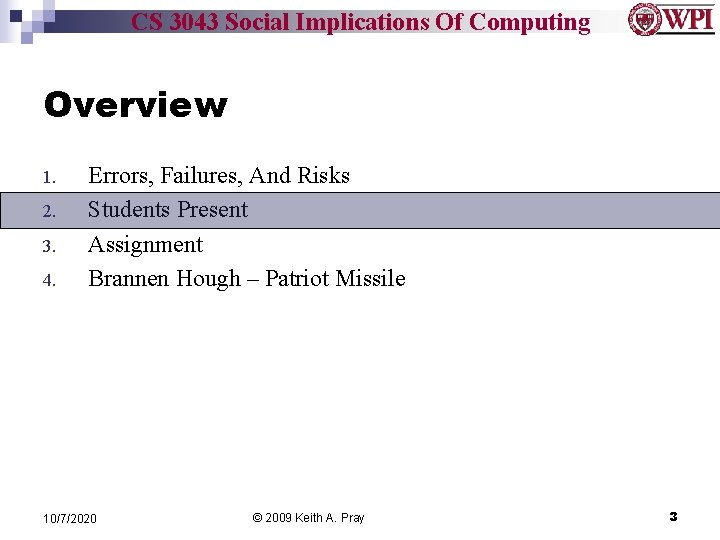 CS 3043 Social Implications Of Computing Overview 1. 2. 3. 4. Errors, Failures, And