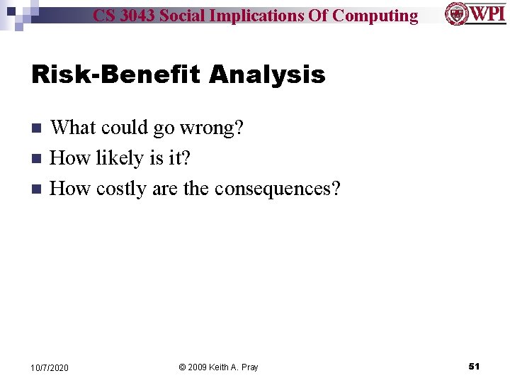 CS 3043 Social Implications Of Computing Risk-Benefit Analysis What could go wrong? How likely