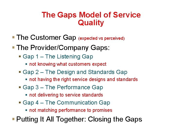 The Gaps Model of Service Quality § The Customer Gap (expected vs perceived) §