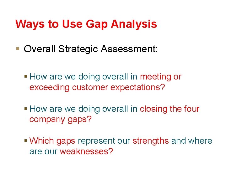 Ways to Use Gap Analysis § Overall Strategic Assessment: § How are we doing