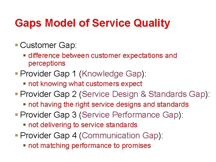 Gaps Model of Service Quality § Customer Gap: § difference between customer expectations and