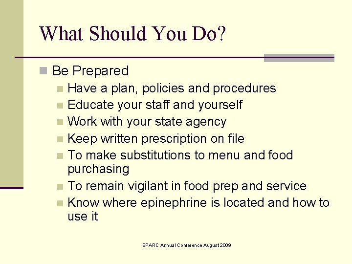 What Should You Do? n Be Prepared n Have a plan, policies and procedures