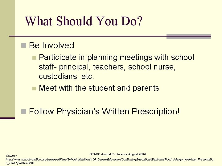 What Should You Do? n Be Involved n Participate in planning meetings with school