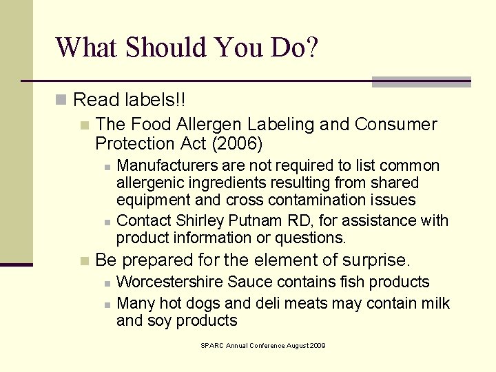 What Should You Do? n Read labels!! n The Food Allergen Labeling and Consumer