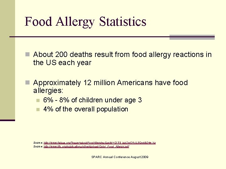 Food Allergy Statistics n About 200 deaths result from food allergy reactions in the