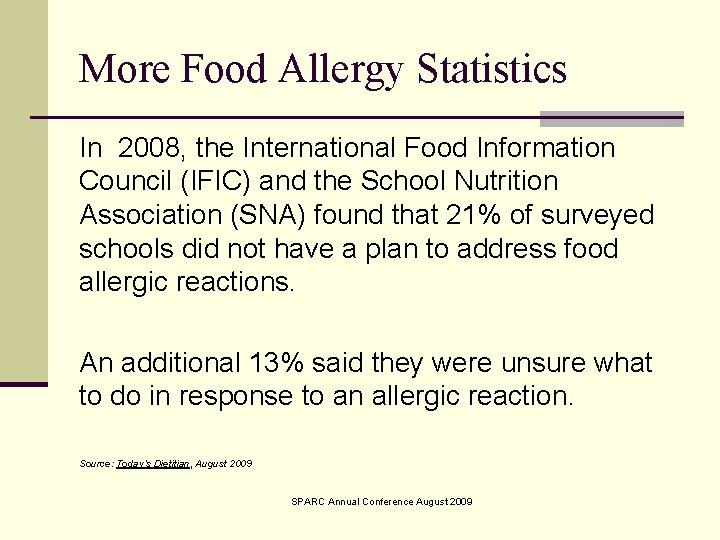 More Food Allergy Statistics In 2008, the International Food Information Council (IFIC) and the