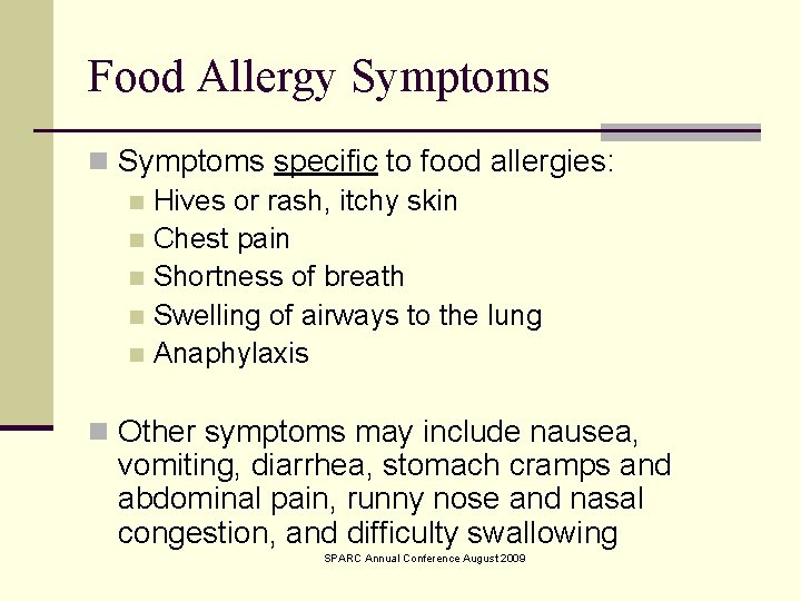 Food Allergy Symptoms n Symptoms specific to food allergies: n Hives or rash, itchy