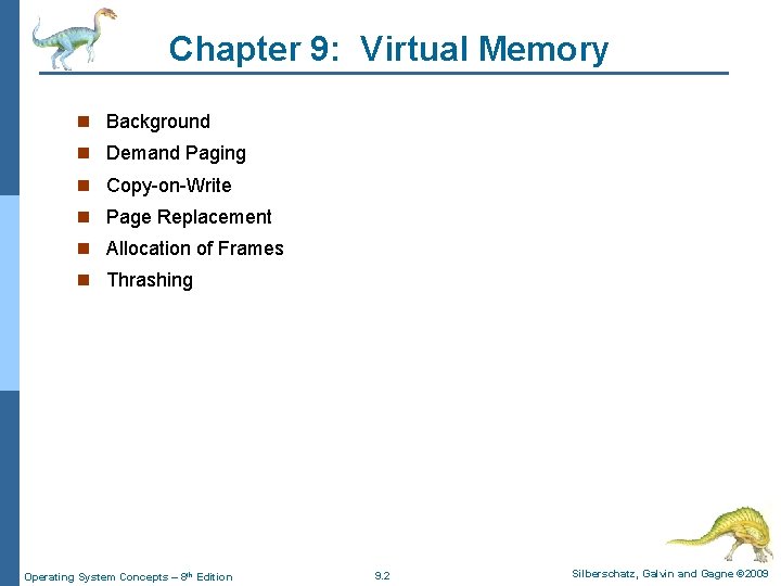 Chapter 9: Virtual Memory n Background n Demand Paging n Copy-on-Write n Page Replacement
