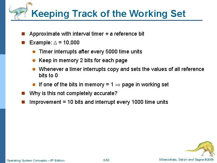 Keeping Track of the Working Set n Approximate with interval timer + a reference