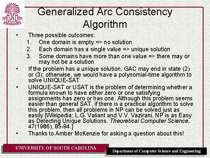 Generalized Arc Consistency Algorithm • • Three possible outcomes: 1. One domain is empty