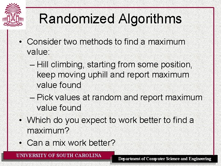 Randomized Algorithms • Consider two methods to find a maximum value: – Hill climbing,