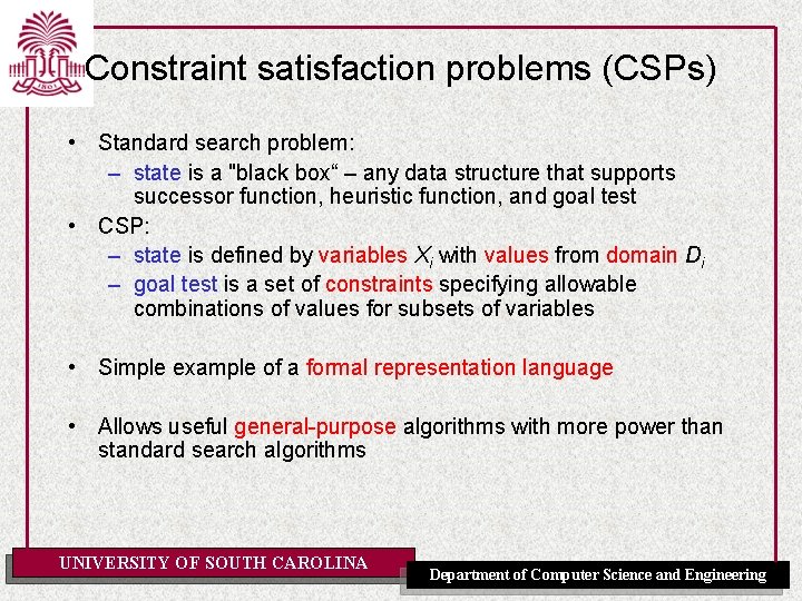 Constraint satisfaction problems (CSPs) • Standard search problem: – state is a "black box“