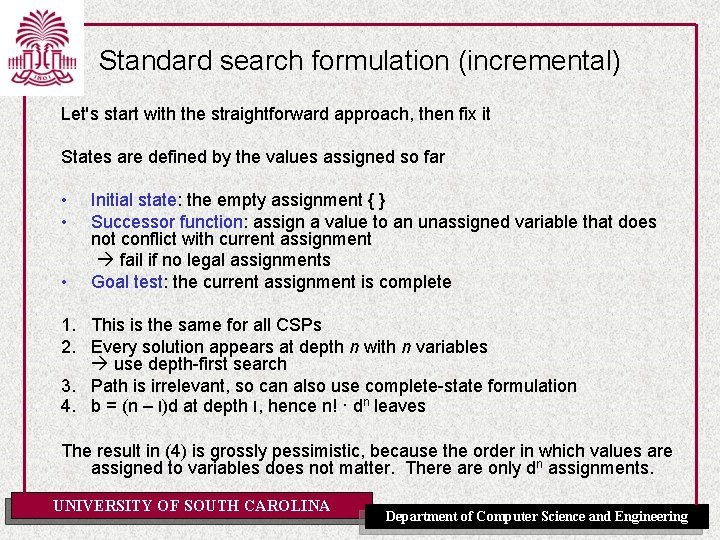 Standard search formulation (incremental) Let's start with the straightforward approach, then fix it States