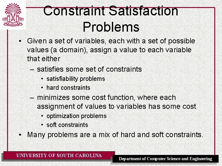 Constraint Satisfaction Problems • Given a set of variables, each with a set of