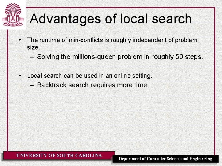 Advantages of local search • The runtime of min-conflicts is roughly independent of problem