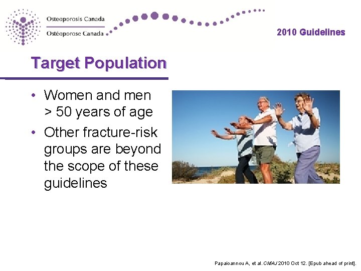 2010 Guidelines Target Population • Women and men > 50 years of age •