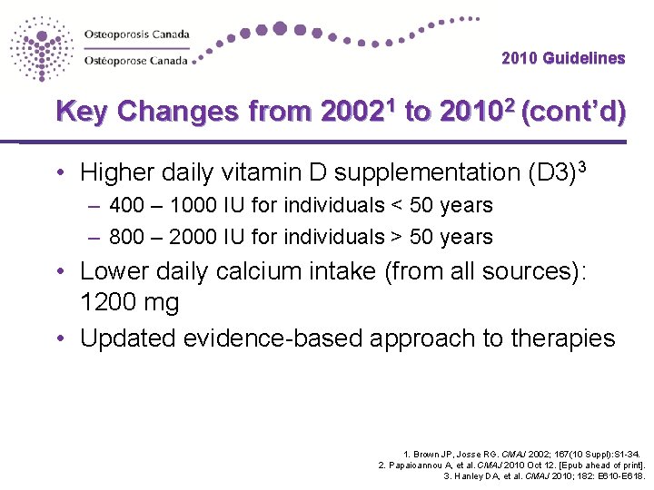 2010 Guidelines Key Changes from 20021 to 20102 (cont’d) • Higher daily vitamin D