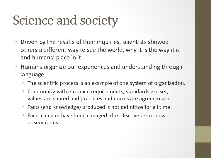 Science and society • Driven by the results of their inquiries, scientists showed others
