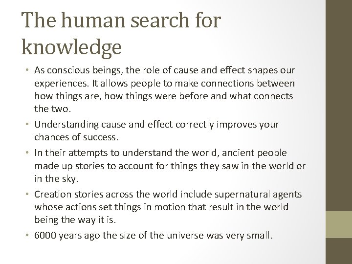 The human search for knowledge • As conscious beings, the role of cause and