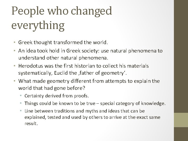People who changed everything • Greek thought transformed the world. • An idea took