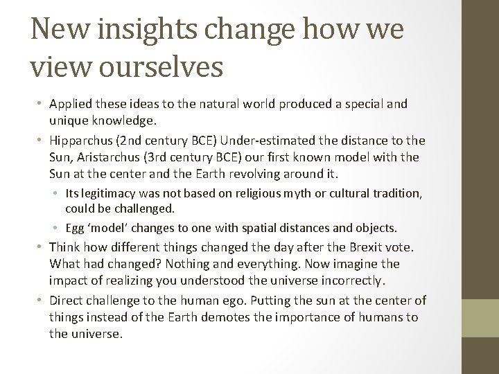 New insights change how we view ourselves • Applied these ideas to the natural