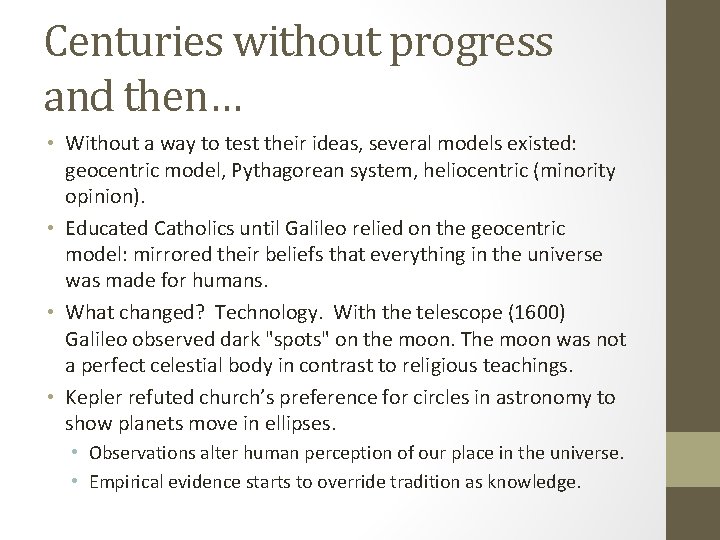 Centuries without progress and then… • Without a way to test their ideas, several