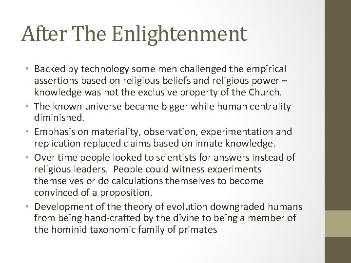 After The Enlightenment • Backed by technology some men challenged the empirical assertions based