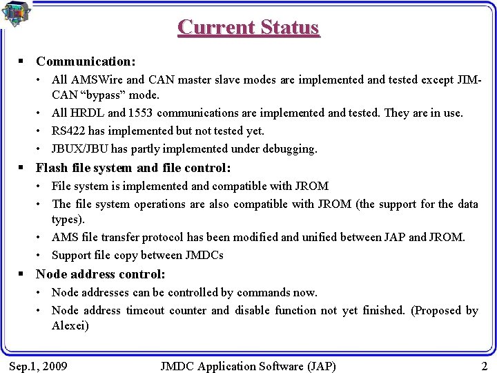 Current Status § Communication: • All AMSWire and CAN master slave modes are implemented