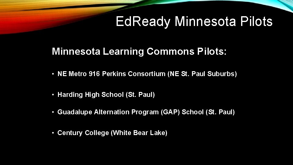 Ed. Ready Minnesota Pilots Minnesota Learning Commons Pilots: • NE Metro 916 Perkins Consortium