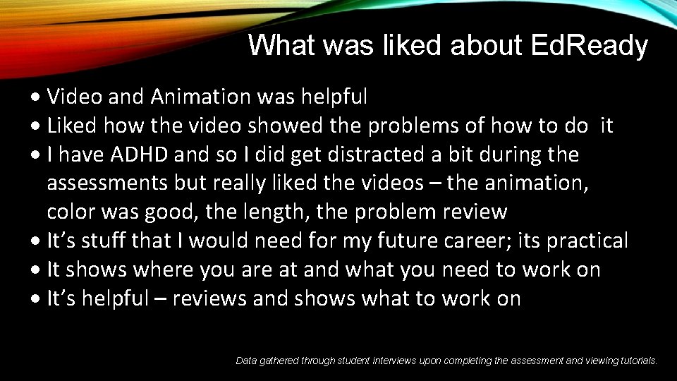 What was liked about Ed. Ready Video and Animation was helpful Liked how the