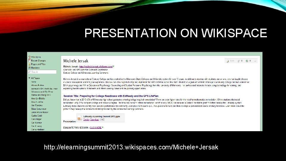 PRESENTATION ON WIKISPACE http: //elearningsummit 2013. wikispaces. com/Michele+Jersak 