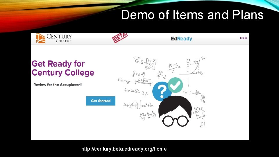 Demo of Items and Plans http: //century. beta. edready. org/home 