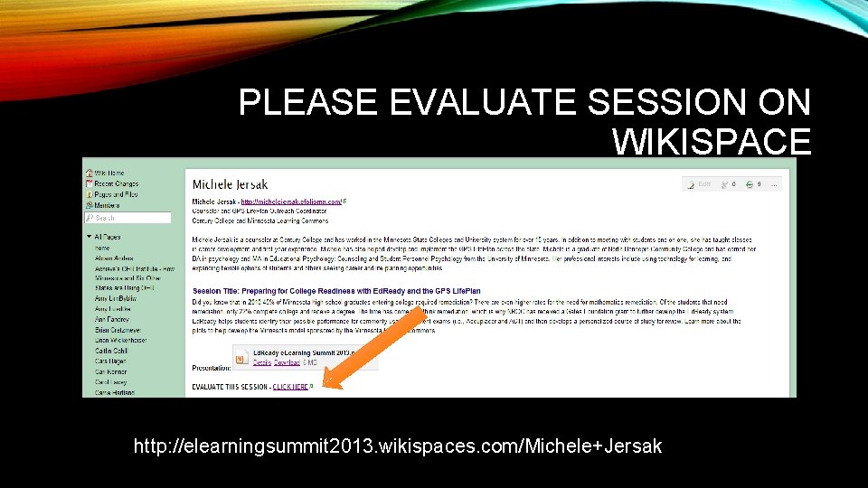 PLEASE EVALUATE SESSION ON WIKISPACE http: //elearningsummit 2013. wikispaces. com/Michele+Jersak 