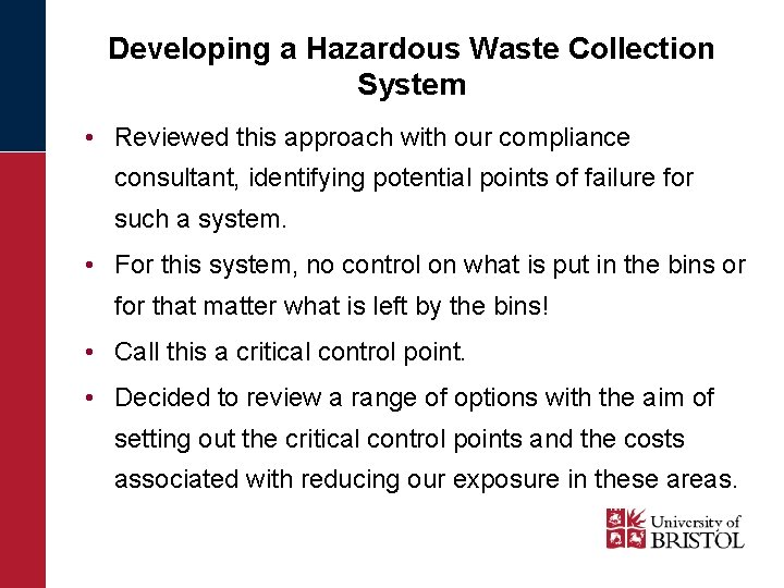 Developing a Hazardous Waste Collection System • Reviewed this approach with our compliance consultant,
