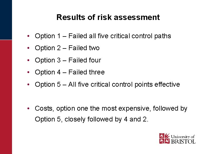 Results of risk assessment • Option 1 – Failed all five critical control paths