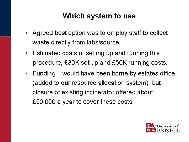 Which system to use • Agreed best option was to employ staff to collect