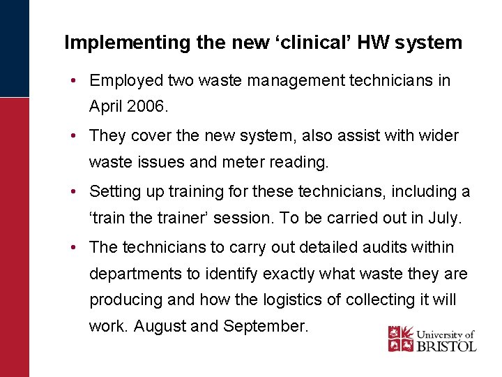 Implementing the new ‘clinical’ HW system • Employed two waste management technicians in April