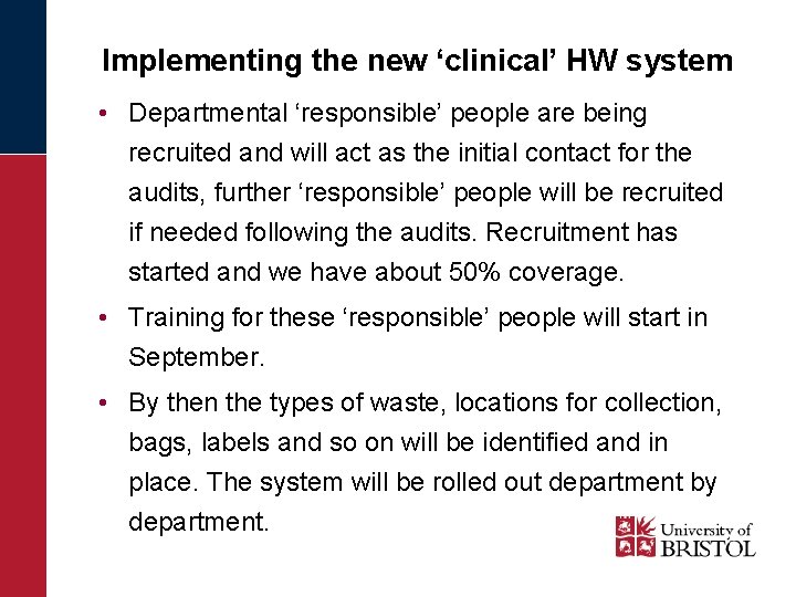 Implementing the new ‘clinical’ HW system • Departmental ‘responsible’ people are being recruited and