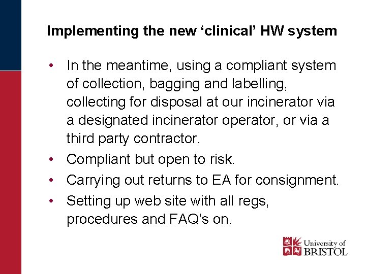 Implementing the new ‘clinical’ HW system • In the meantime, using a compliant system