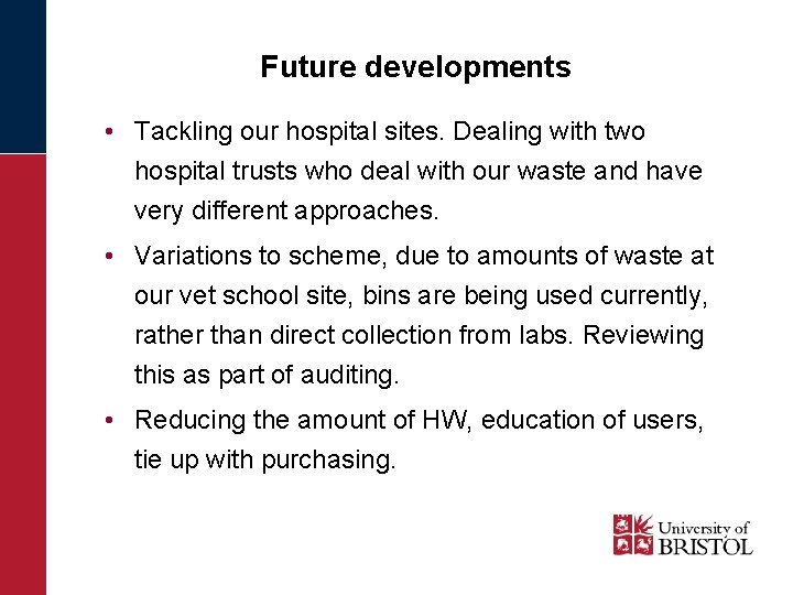 Future developments • Tackling our hospital sites. Dealing with two hospital trusts who deal