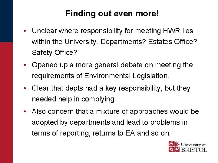 Finding out even more! • Unclear where responsibility for meeting HWR lies within the