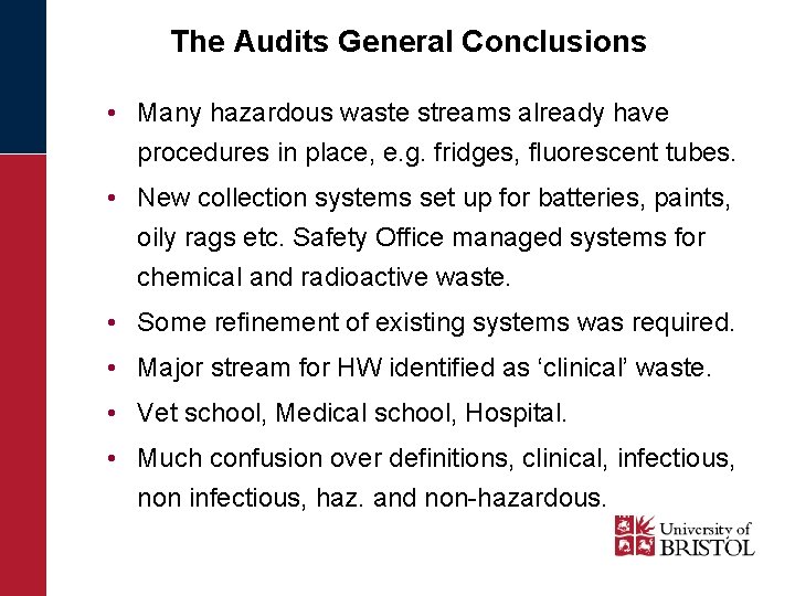 The Audits General Conclusions • Many hazardous waste streams already have procedures in place,