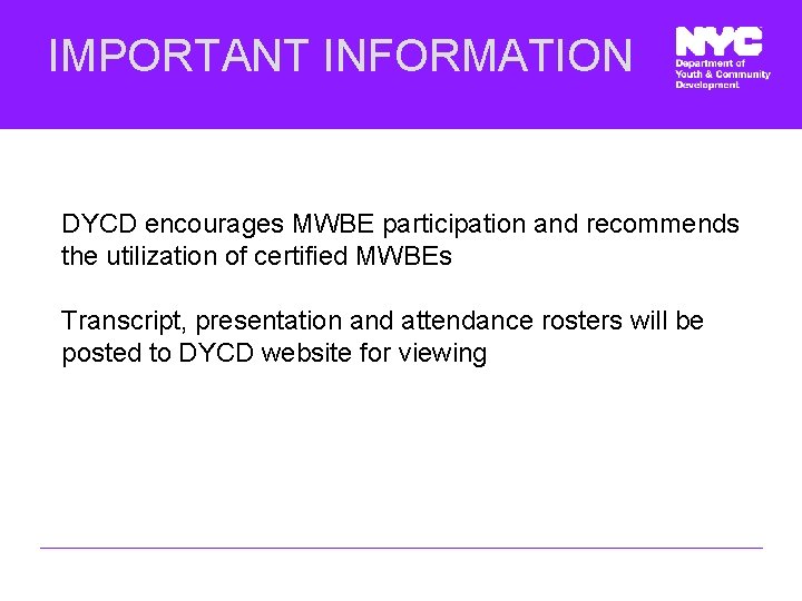 IMPORTANT INFORMATION DYCD encourages MWBE participation and recommends the utilization of certified MWBEs Transcript,