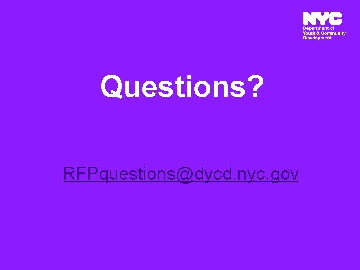 Questions? RFPquestions@dycd. nyc. gov 13 