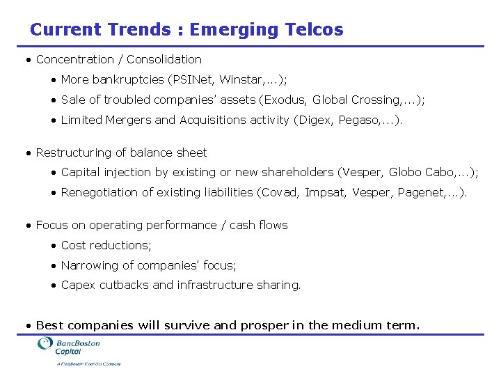 Current Trends : Emerging Telcos • Concentration / Consolidation • More bankruptcies (PSINet, Winstar,
