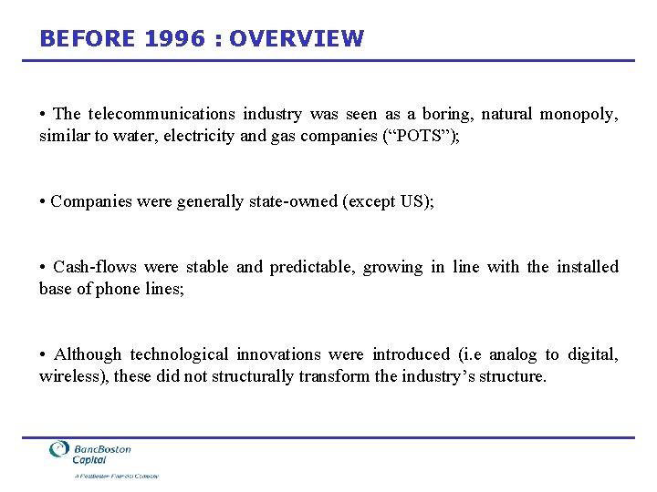 BEFORE 1996 : OVERVIEW • The telecommunications industry was seen as a boring, natural