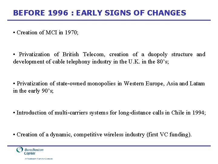 BEFORE 1996 : EARLY SIGNS OF CHANGES • Creation of MCI in 1970; •