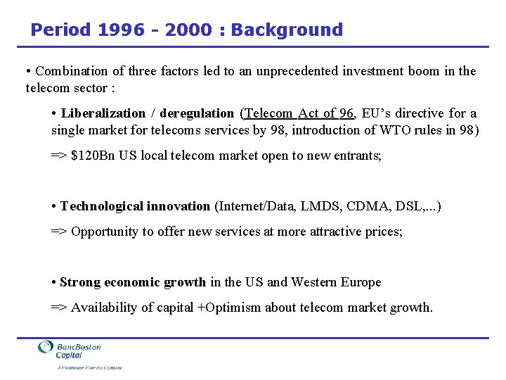 Period 1996 - 2000 : Background • Combination of three factors led to an