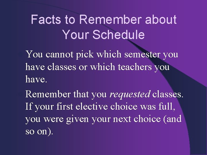 Facts to Remember about Your Schedule l You cannot pick which semester you have